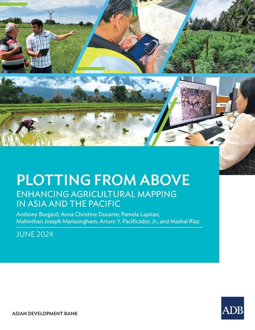 Plotting from Above: Enhancing Agricultural Mapping in Asia and the Pacific - Paperback