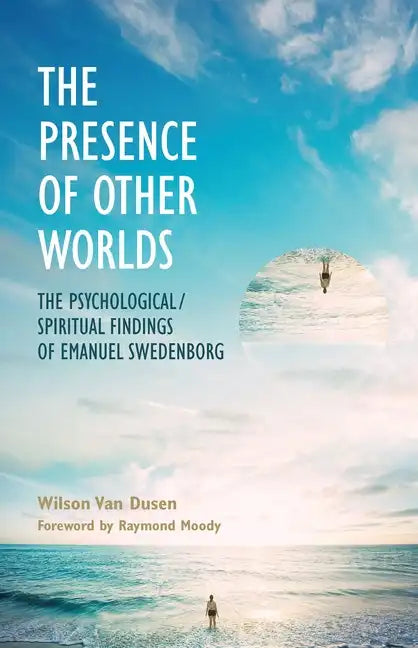 The Presence of Other Worlds: The Psychological/Spiritual Findings of Emanuel Swedenborg - Paperback
