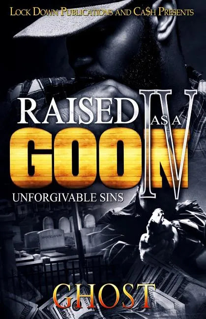 Raised as a Goon 4: Unforgivable Sins - Paperback