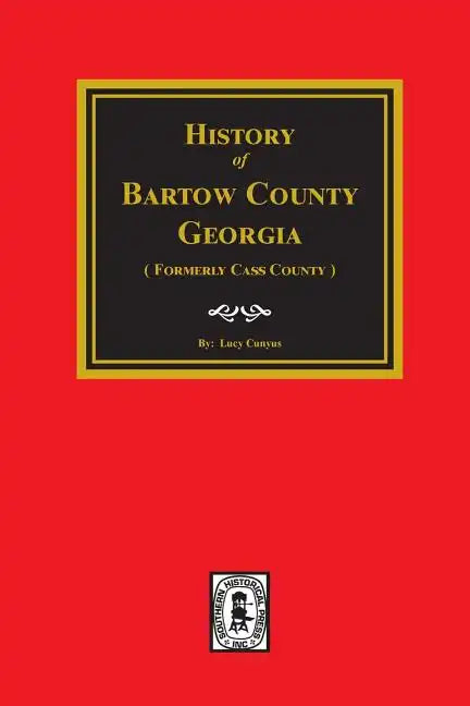 History of Bartow County, Georgia. (Formerly Cass County) - Paperback