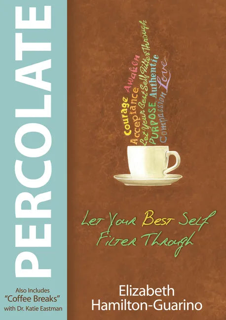 Percolate: Let Your Best Self Filter Through - Paperback