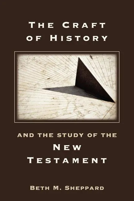 The Craft of History and the Study of the New Testament - Paperback