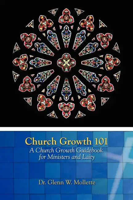 Church Growth 101 A Church Growth Guidebook for Ministers and Laity - Paperback