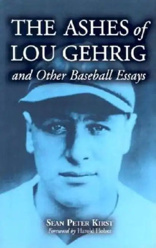 The Ashes of Lou Gehrig and Other Baseball Essays - Paperback