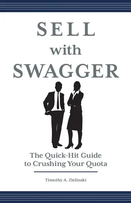 Sell with Swagger: The Quick-Hit Guide to Crushing Your Quota - Paperback
