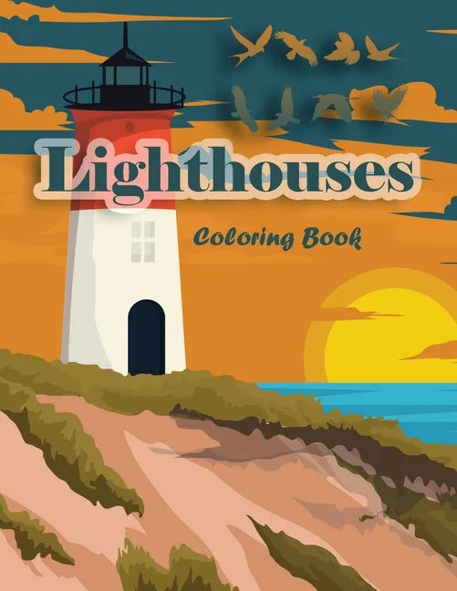 Lighthouses Coloring Book: Lighthouse Architecture and Sailboat Picture Scenery with Beach Theme with Beauties of Nature for Adults and Kids - Paperback