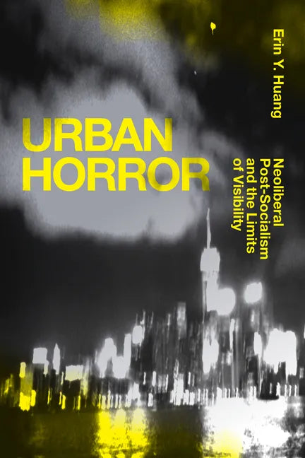 Urban Horror: Neoliberal Post-Socialism and the Limits of Visibility - Paperback