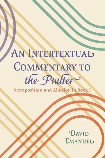 An Intertextual Commentary to the Psalter: Juxtaposition and Allusion in Book I - Hardcover