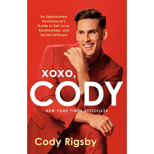 XOXO, Cody: An Opinionated Homosexual's Guide to Self-Love, Relationships, and Tactful Pettiness - Paperback