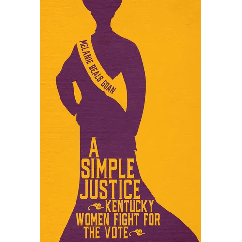 A Simple Justice: Kentucky Women Fight for the Vote - Paperback