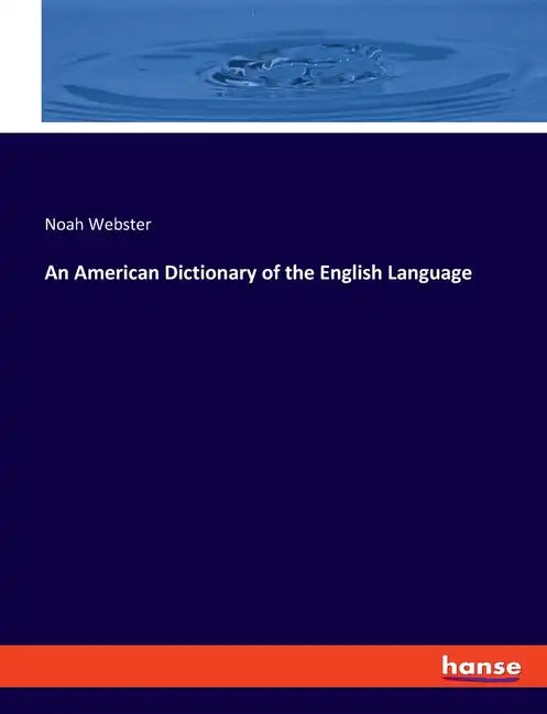 An American Dictionary of the English Language - Paperback