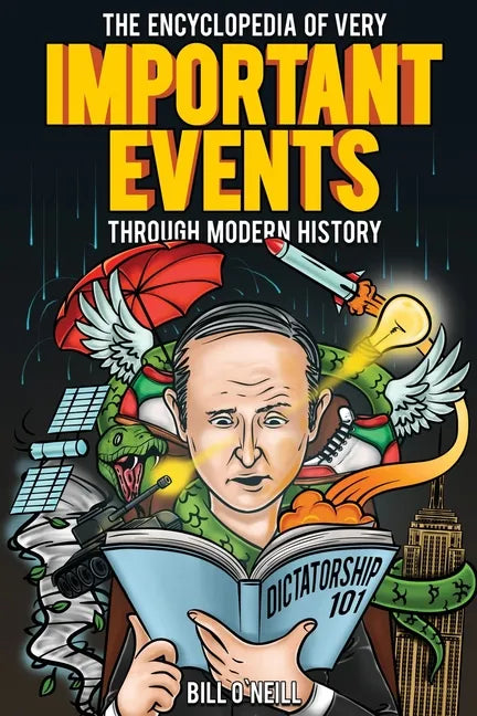 The Encyclopedia of Very Important Events Through Modern History: 54 Earth-Shattering Events That Changed the Course of History - Paperback