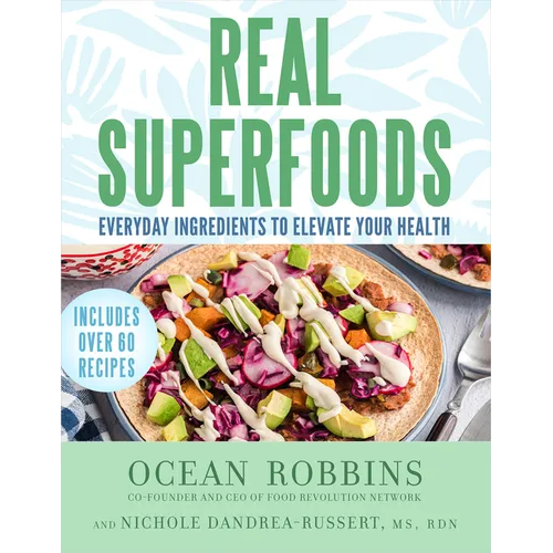 Real Superfoods: Everyday Ingredients to Elevate Your Health - Paperback
