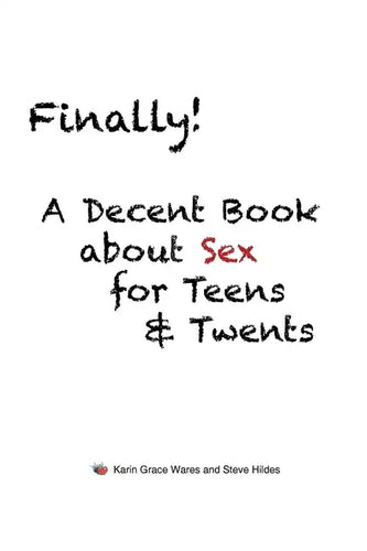 Finally!: A Decent Book about Sex for Teens and Twents - Paperback