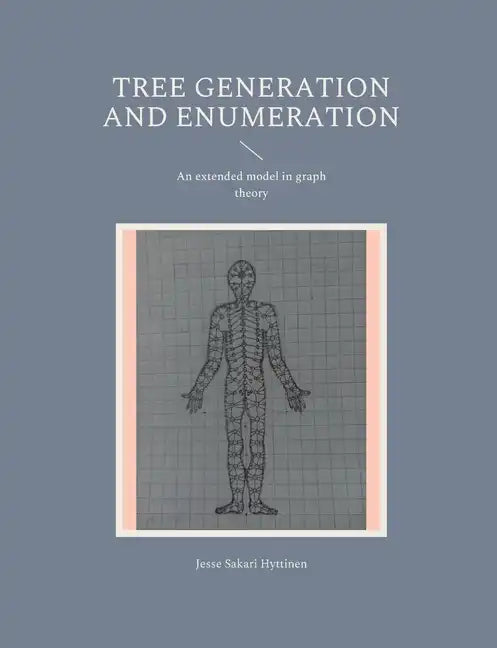 Tree generation and enumeration: An extended model in graph theory - Paperback