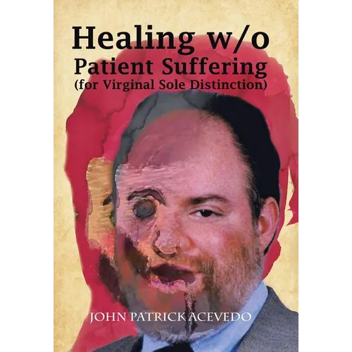 Healing W/O Patient Suffering (For Virginal Sole Distinction) - Hardcover