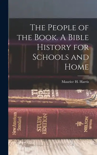The People of the Book. A Bible History for Schools and Home - Hardcover