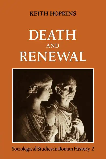 Death and Renewal: Volume 2: Sociological Studies in Roman History - Paperback