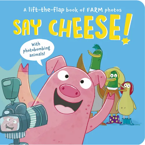 Say Cheese!: A Lift-The-Flap Book of Farm Photos - Board Book