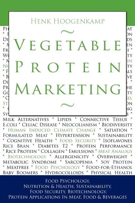 Vegetable Protein Marketing: Food Psychology, Nutrition & Health, Sustainability, Food Security, Biotechnology, Protein Applications in Meat, Food - Paperback