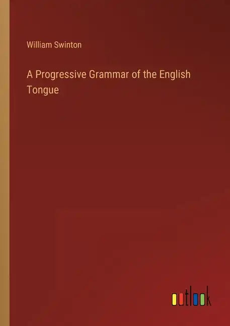 A Progressive Grammar of the English Tongue - Paperback