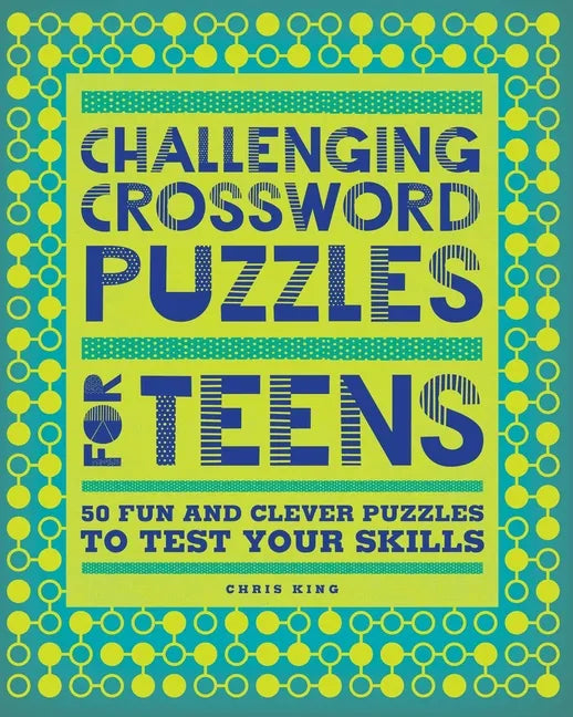 Challenging Crossword Puzzles for Teens: 50 Fun and Clever Puzzles to Test Your Skills - Paperback