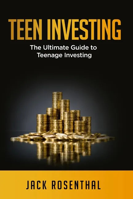 Teen Investing: The Ultimate Guide to Teenage Investing - Paperback
