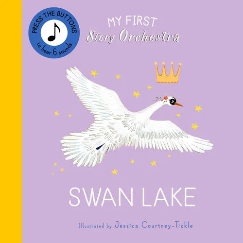 My First Story Orchestra: Swan Lake: Press the Buttons to Hear 6 Sounds - Board Book