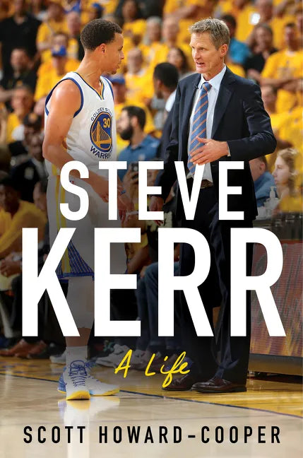 Steve Kerr: A Life - Hardcover
