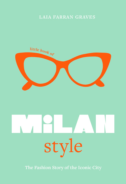 Little Book of Milan Style: The Fashion History of the Iconic City - Hardcover