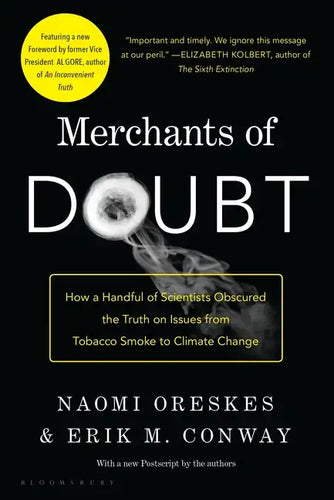 Merchants of Doubt: How a Handful of Scientists Obscured the Truth on Issues from Tobacco Smoke to Climate Change - Paperback