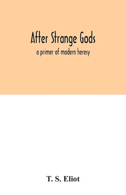 After strange gods: a primer of modern heresy - Paperback