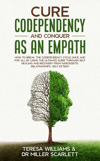 Cure Codependency and Conquer as an Empath: How to Break the Codependency Cycle Once and For All By using The Ultimate Guide Through Self Healing and - Paperback