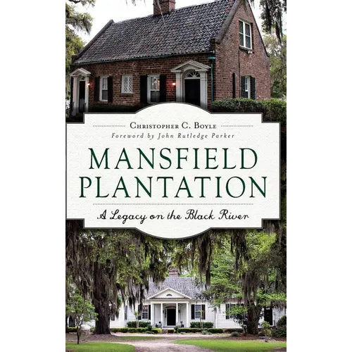 Mansfield Plantation: A Legacy on the Black River - Hardcover