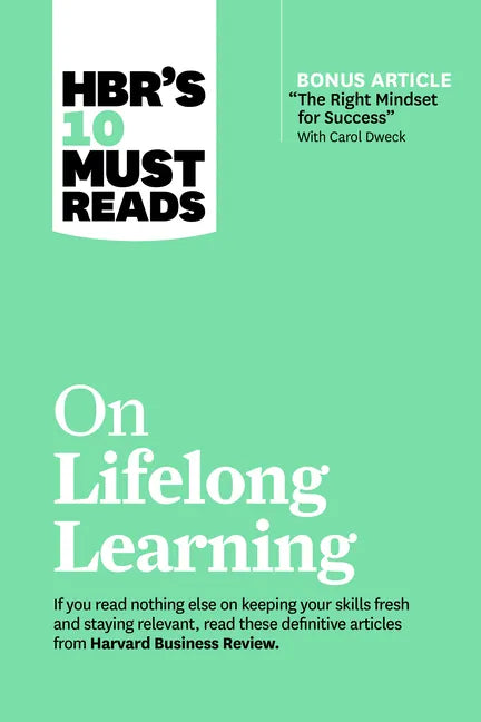 Hbr's 10 Must Reads on Lifelong Learning (with Bonus Article the Right Mindset for Success with Carol Dweck) - Paperback