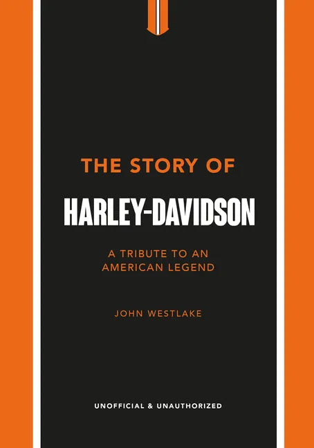 The Story of Harley-Davidson: A Tribute to an American Icon - Hardcover