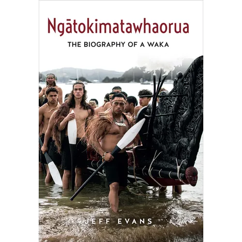 Ngatokimatawhaorua: The Biography of a Waka - Hardcover
