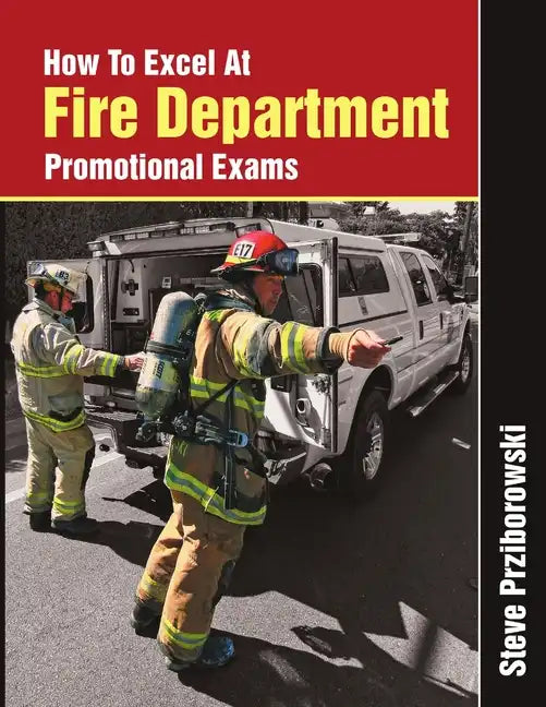 How To Excel At Fire Department Promotional Exams - Paperback