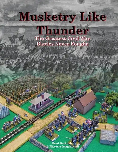 Musketry Like Thunder: The Greatest Civil War Battles Never Fought - Paperback