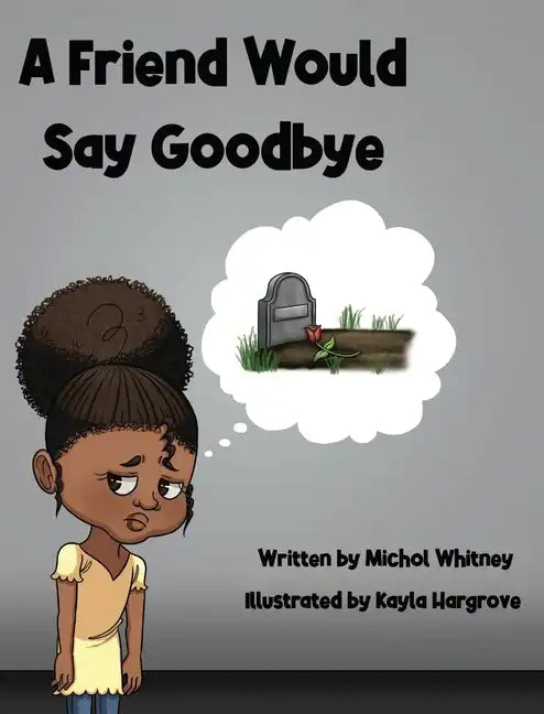 A Friend Would Say Goodbye: Helping Children Cope with Death and Grief - Hardcover