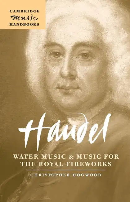 Handel: Water Music and Music for the Royal Fireworks - Paperback