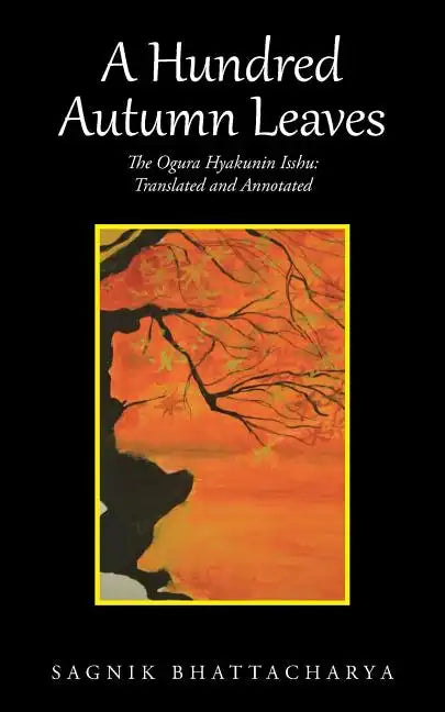 A Hundred Autumn Leaves: The Ogura Hyakunin Isshu: Translated and Annotated - Paperback