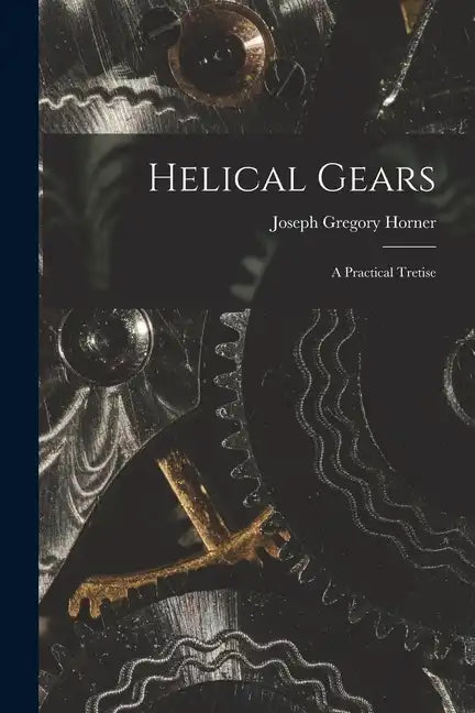 Helical Gears: A Practical Tretise - Paperback