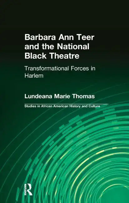 Barbara Ann Teer and the National Black Theater: Transformational Forces in Harlem - Paperback