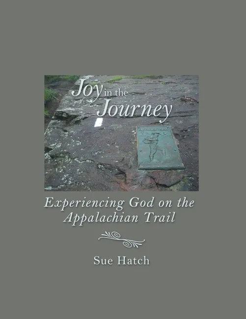 Joy in the Journey: Experiencing God on the Appalachian Trail - Paperback