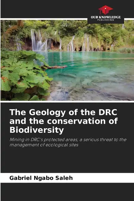 The Geology of the DRC and the conservation of Biodiversity - Paperback