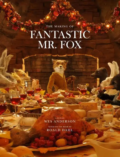 Fantastic Mr. Fox: The Making of the Motion Picture - Hardcover