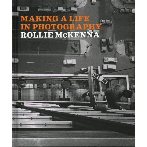 Making a Life in Photography: Rollie McKenna - Hardcover