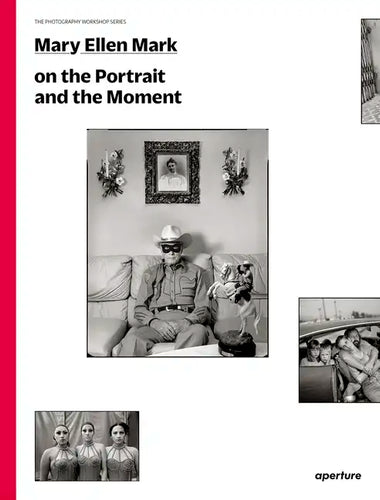 Mary Ellen Mark on the Portrait and the Moment: The Photography Workshop Series - Paperback
