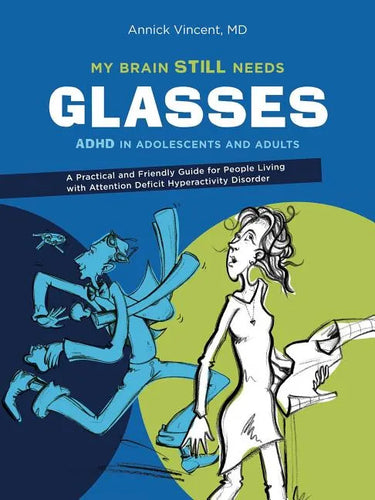 My Brain Still Needs Glasses: ADHD in Adolescents and Adults - Paperback